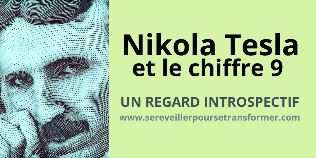 #181 – Nikola Tesla et le chiffre 9 … Un regard introspectif