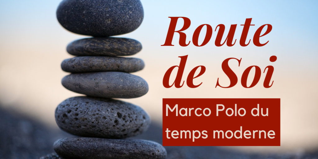 Route de Soi - Marco Polo du temps moderne