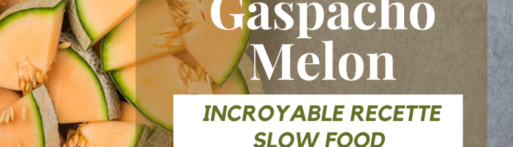 Gaspacho Melon :: Incroyable recette slow food