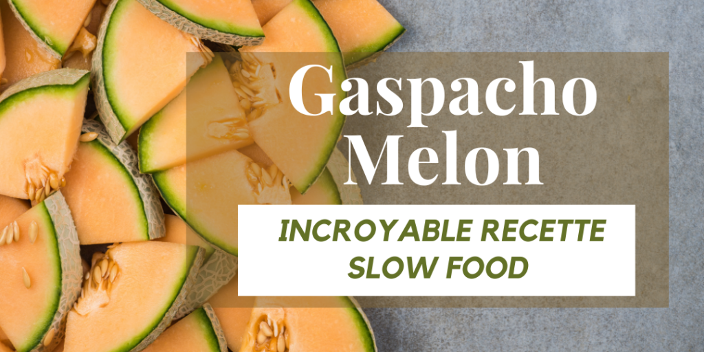 Gaspacho Melon :: Incroyable recette slow food