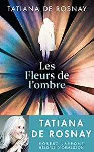 ‘Les fleurs de l’ombre’ de Tatiana de Rosnay