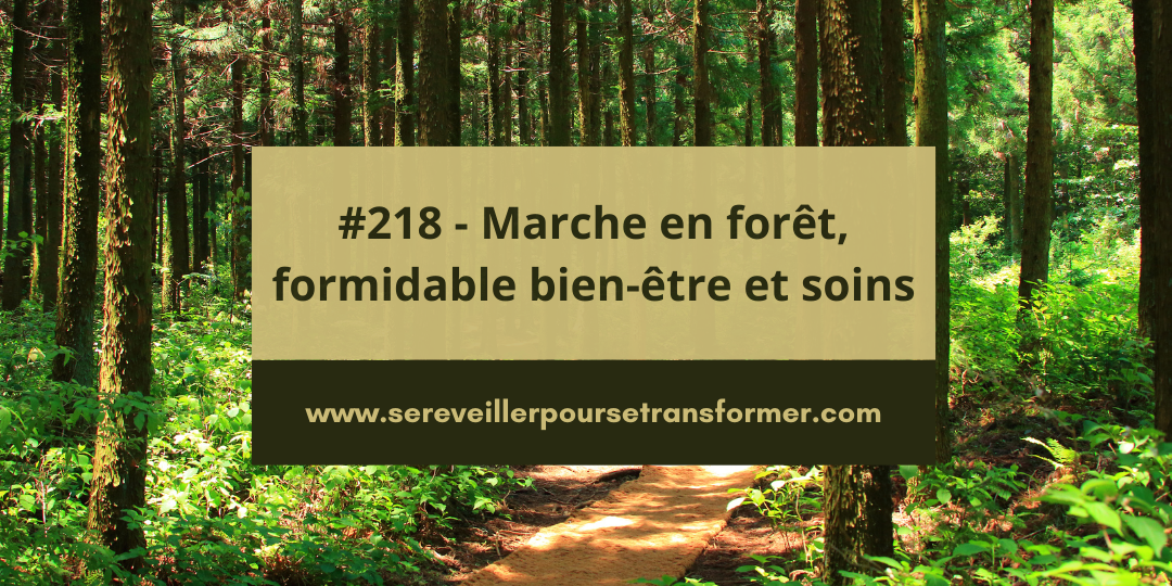 #218 – Marche en forêt, formidable bien-être et soins
