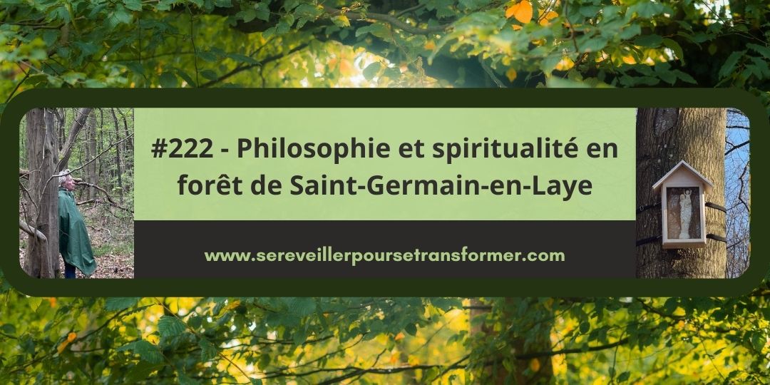 #222 – Philosophie et spiritualité en forêt de Saint-Germain-en-Laye
