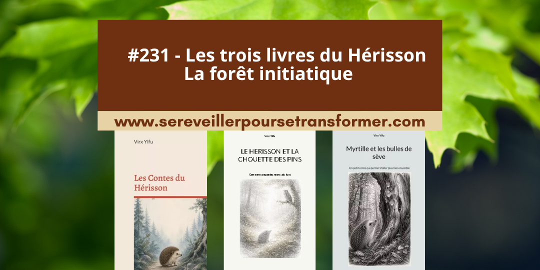 #231 – Les trois livres du Hérisson: La forêt initiatique